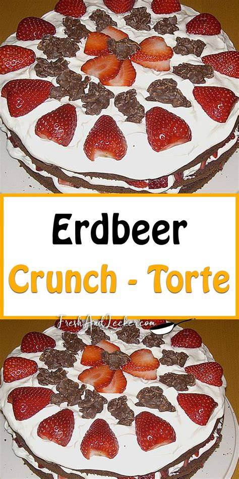 Backtipps und Varianten der Erdbeer Crunch Torte im Überblick