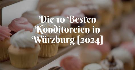 Bewertungstabelle der besten Konditoreien in Schweinfurt