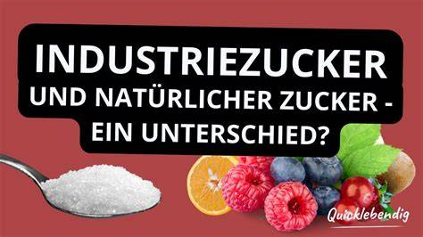 Bild: Unterschiede industrieller und natürlicher Zuckerquellen