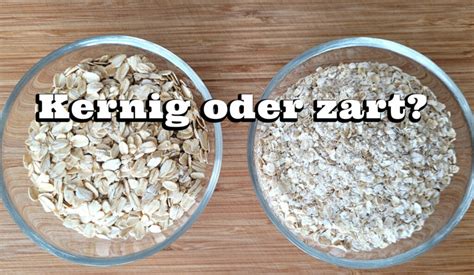 Diagramm: Unterschiede kernige vs. zarte Haferflocken