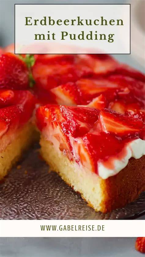 Erdbeerkuchen mit Pudding und Beeren - klassisch und kreativ