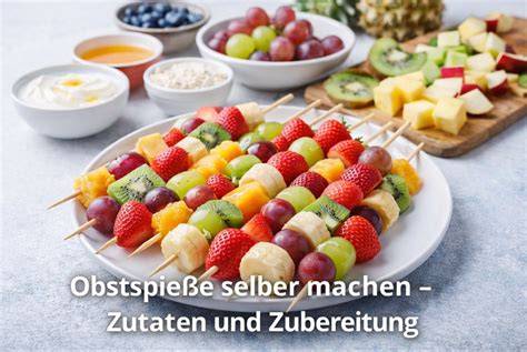 Gegrillte Obstspieße - Obstsorten und Zubereitung