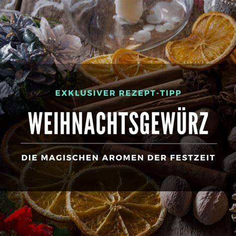 Geschichte der Weihnachtsgewürze