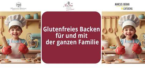 Glutenfreies Backen - Familienzeit und Kreativität