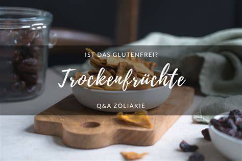 Haltbarkeit und Zutaten: Obst, Trockenfrüchte, glutenfrei - Tipps
