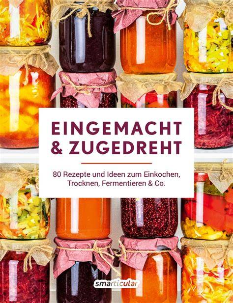 Hausgemachte Marmeladen-Variationen - Inspiration für Genießer