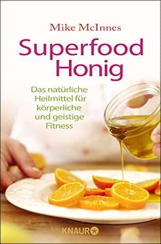 Honig: Superfood, Heilmittel und Genuss