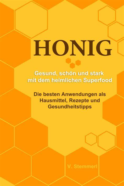 Honig: Superfood und traditionelles Hausmittel