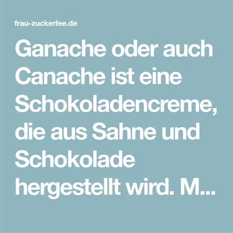 Infografik: Was ist Ganache (Canache), typische Anwendungen und Konsistenzen