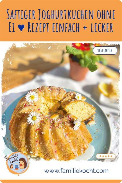Kreative Ideen für Joghurtkuchen ohne Ei: mit Zitrone, Beeren, Nüssen oder Glasur