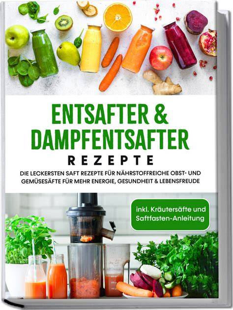 Kreative Rezepte für Obst- und Gemüsesäfte