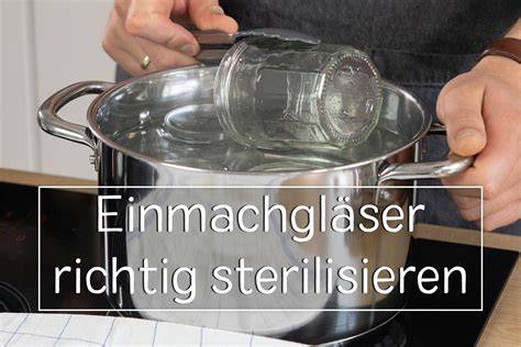 Marmeladengläser sterilisieren und heiß abfüllen