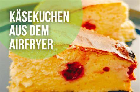 verschiedene Kuchenideen aus dem Airfryer